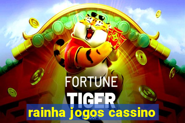 rainha jogos cassino